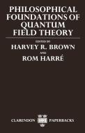 Philosophical Foundations of Quantum Field Theory di Daniel W. Graham edito da OUP Oxford