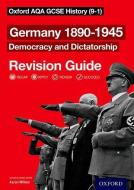 Oxford AQA GCSE History: Germany 1890-1945 Democracy and Dictatorship Revision Guide (9-1) di Aaron Wilkes edito da OUP Oxford