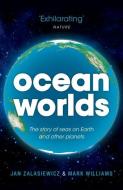 Ocean Worlds di Jan (Senior Lecturer in Geology at the University of Leicester) Zalasiewicz, Mark (Professor in Geology at the Williams edito da Oxford University Press