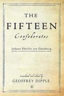 The Fifteen Confederates di Johann Eberlin Von Gunzburg, Geoffrey Dipple edito da James Clarke Company