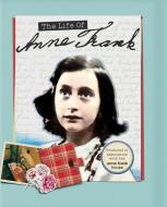 The Life of Anne Frank di Kay Woodward edito da FIREFLY BOOKS LTD