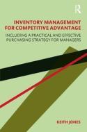 Inventory Management For Competitive Advantage di Keith Jones edito da Taylor & Francis Ltd