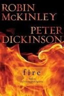 Fire: Tales of Elemental Spirits di Robin McKinley, Peter Dickinson edito da Putnam Publishing Group