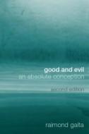 Good and Evil di Raimond Gaita edito da Taylor & Francis Ltd