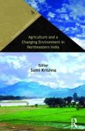 Agriculture and a Changing Environment in Northeastern India edito da Taylor & Francis Ltd