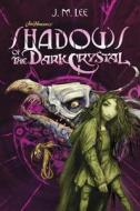 Shadows of the Dark Crystal 01 di J. M. Lee edito da Penguin LCC US