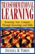 Transformational Learning di Daniel R. Tobin edito da John Wiley And Sons Ltd