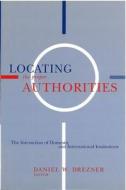 Locating the Proper Authorities di Daniel W. Drezner edito da University of Michigan Press