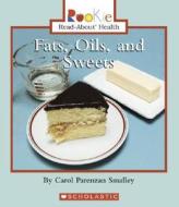 Fats, Oils, and Sweets di Carol Parenzan Smalley edito da Children's Press(CT)