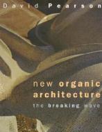 New Organic Architecture di David Pearson edito da University Of California Press
