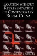 Taxation Without Representation in Contemporary Rural China di Thomas P. Bernstein, Xiaobo Lu, Xiaobo L edito da Cambridge University Press