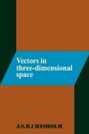 Vectors in Three-Dimensional Space di J. S. Chisholm edito da Cambridge University Press