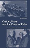 Custom, Power and the Power of Rules di Michael Byers edito da Cambridge University Press