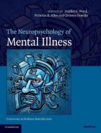 The Neuropsychology of Mental Illness edito da Cambridge University Press