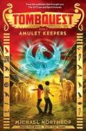Amulet Keepers (Tombquest, Book 2) di Michael Northrop edito da Scholastic Inc.