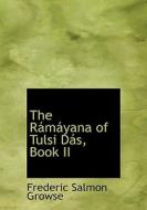 The Rámáyana of Tulsi Dás, Book II di Frederic Salmon Growse edito da BiblioLife