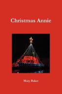 Christmas Annie di Mary Baker edito da Lulu.com