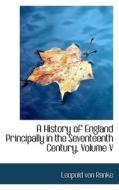 A History Of England Principally In The Seventeenth Century, Volume V di Leopold Von Ranke edito da Bibliolife