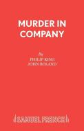 Murder in Company di Philip King, John Boland edito da Samuel French Ltd