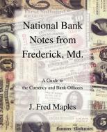 National Bank Notes from Frederick, Md. di J. Fred Maples edito da iUniverse