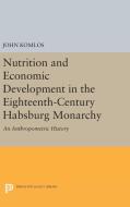 Nutrition and Economic Development in the Eighteenth-Century Habsburg Monarchy di John Komlos edito da Princeton University Press