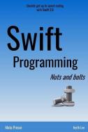 Swift Programming Nuts and Bolts di Keith Lee edito da Motu Presse Publications