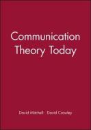 Communication Theory Today di David Mitchell edito da Polity Press