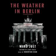The Weather in Berlin di Ward S. Just edito da Blackstone Audiobooks
