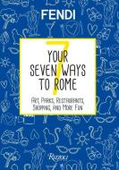 Your Seven Ways to Rome di FENDI edito da Universe Publishing