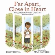 Far Apart, Close in Heart: Being a Family When a Loved One Is Incarcerated di Becky Birtha edito da ALBERT WHITMAN & CO