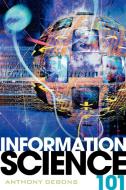 Information Science 101 di Anthony Debons edito da Scarecrow Press