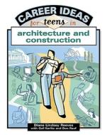 Career Ideas For Teens In Architecture And Construction di Diane Lindsey Reeves, Gail Karlitz, Don Rauf edito da Facts On File Inc