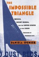 The Impossible Triangle di Daniela Spenser edito da Duke University Press