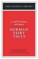 German Fairy Tales: J. and W. Grimm and Others di Jacob Ludwig Carl Grimm, Helmet Brackert, Bruno Bettelheim edito da CONTINNUUM 3PL