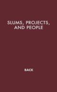 Slums, Projects, and People di Kurt W. Back, Unknown edito da Praeger