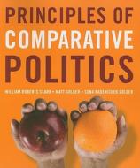 Principles Of Comparative Politics di William Roberts Clark, Matt Golder, Sona Nadenichek Golder edito da Sage Publications Inc