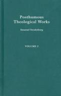 POSTHUMOUS THEOLOGICAL WORKS 2 di Emanuel Swedenborg edito da Swedenborg Foundation