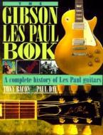 The Gibson Les Paul Book di Tony Bacon, Les Paul, Paul Day edito da Backbeat Uk