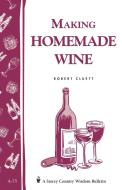 Making Homemade Wine di Robert Cluett edito da STOREY PUB
