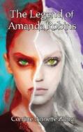 The Legend of Amanda Robins di Corrine Annette Zahra edito da Faraxa Publishing (USA)