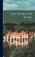 The World of Rome di Michael Grant edito da LIGHTNING SOURCE INC