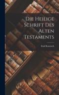 Die Heilige Schrift des Alten Testaments di Emil Kautzsch edito da LEGARE STREET PR