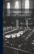 Commentaries on the Criminal Law di Joel Prentiss Bishop edito da LEGARE STREET PR