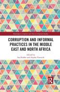 Corruption And Informal Practices In The Middle East And North Africa edito da Taylor & Francis Ltd