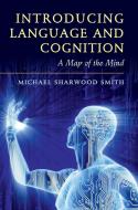Introducing Language and Cognition di Mike Sharwood Smith edito da Cambridge University Press