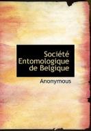 Soci T Entomologique De Belgique di Anonymous edito da Bibliolife