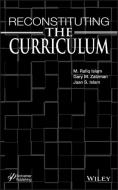 Reconstituting the Curriculum di M. Rafiq Islam edito da John Wiley & Sons