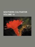 Southern Cultivator Volume 14 di Books Group edito da Rarebooksclub.com