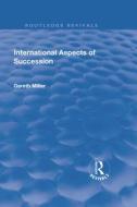 International Aspects of Succession di Gareth Miller edito da Taylor & Francis Ltd