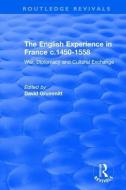 The English Experience in France c.1450-1558 di David Grummitt edito da Taylor & Francis Ltd